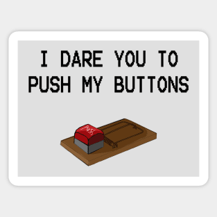 I dare you to push my buttons Sticker